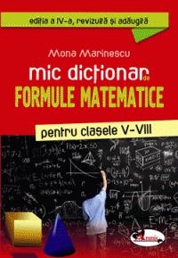 Mic dictionar de formule matematice clasele 5-8 - Mona Marinescu
