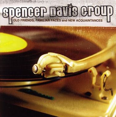 CD Spencer Davis Group - Old friends, familiar faces and new acquaintances - Best of
