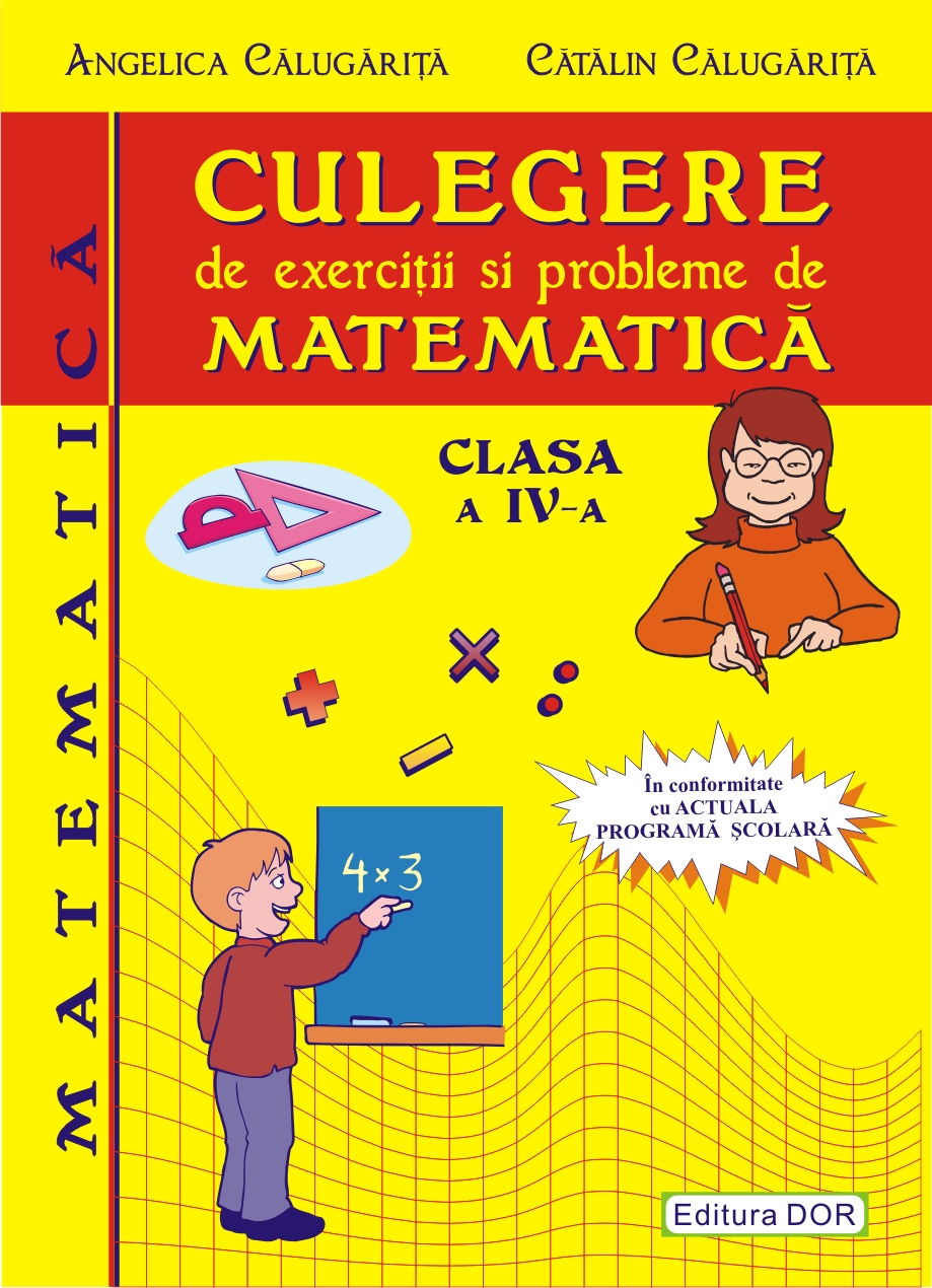 Matematica Clasa a 4-a Culegere de exercitii si probleme - Angelica Calugarita