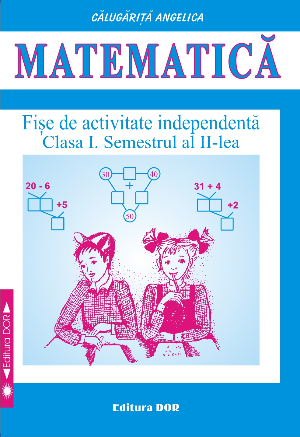 Matematica Clasa 1 Sem. 2 Fise de activitate independenta - Angelica Calugarita
