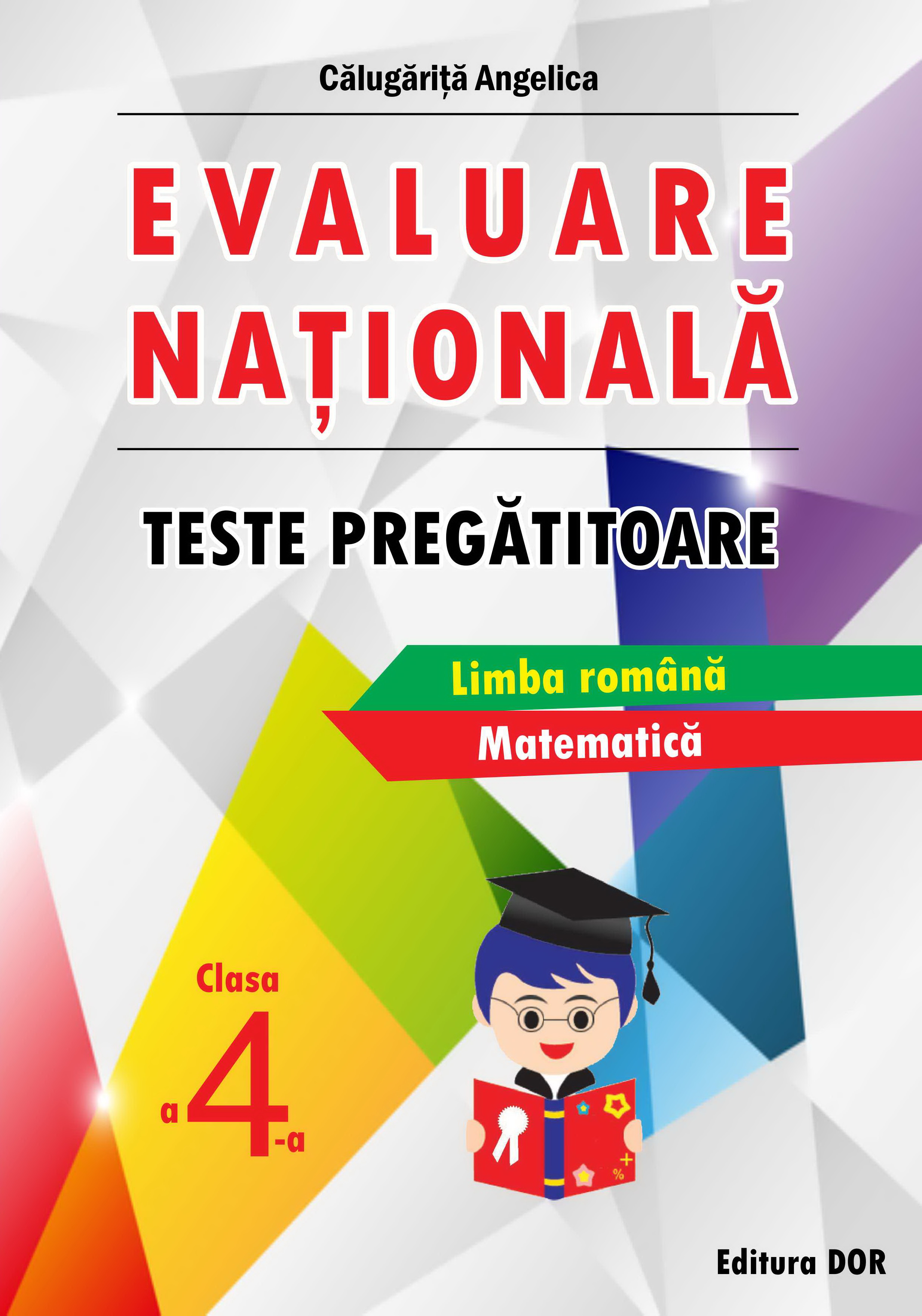 Evaluare Nationala Clasa a 4-a Teste pregatitoare - Angelica Calugarita