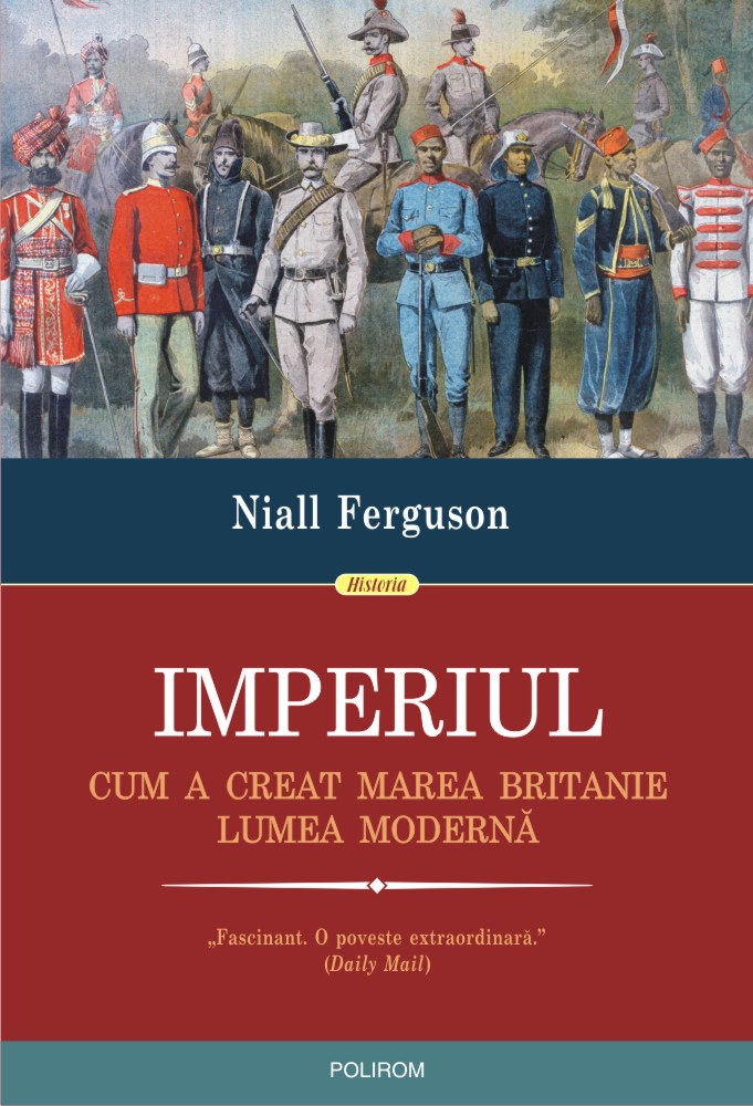 Imperiul. Cum a creat Marea Britanie lumea moderna - Niall Ferguson