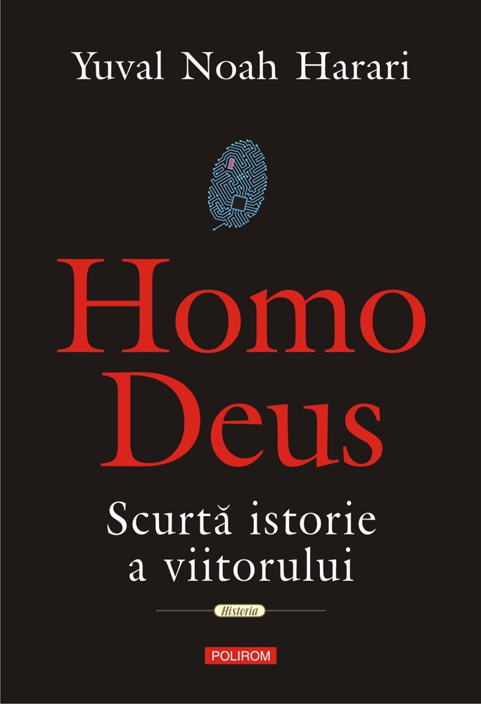 Homo Deus. Scurta istorie a viitorului - Yuval Noah Harari