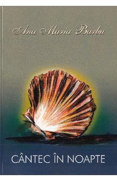 Coperta cărții 'Cântec în noapte - Ana Maria Barbu'