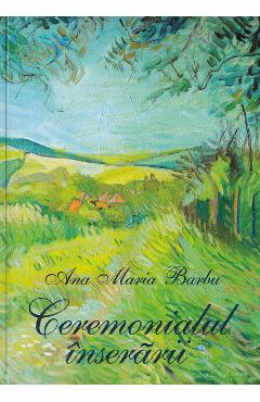 Coperta cărții 'Ceremonialul inserării - Ana Maria Barbu'
