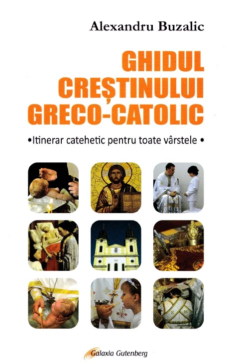 Ghidul crestinului greco-catolic - Alexandru Buzalic