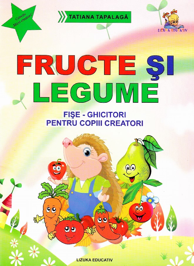 Fructe si legume. Fise-ghicitori pentru copiii creatori - Tatiana Tapalaga