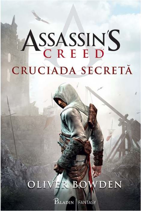 Cruciada secreta. Seria Assassin's Creed. Vol.3 - Oliver Bowden