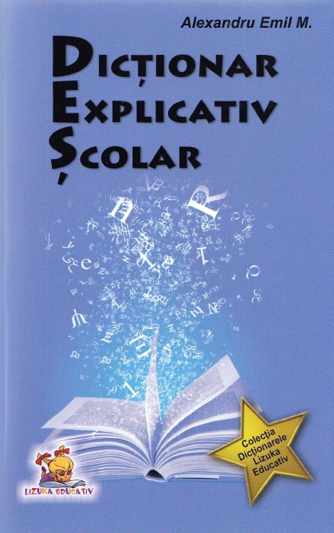 Dictionar explicativ scolar - Alexandru Emil M.