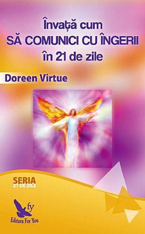 Invata cum sa comunici cu ingerii in 21 de zile - Doreen Virtue