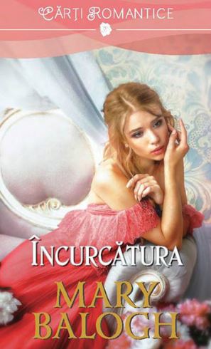 Incurcatura - Mary Balogh