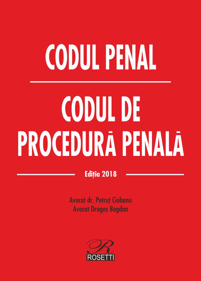 Codul penal. Codul de procedura penala ed.2018 - Petrut Ciobanu, Dragos Bogdan
