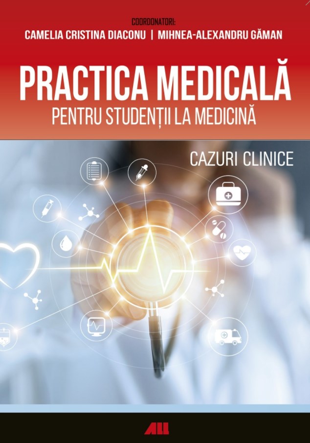 Practica medicala pentru studentii la medicina - Camelia Diaconu, Mihnea-Alexandru Gaman