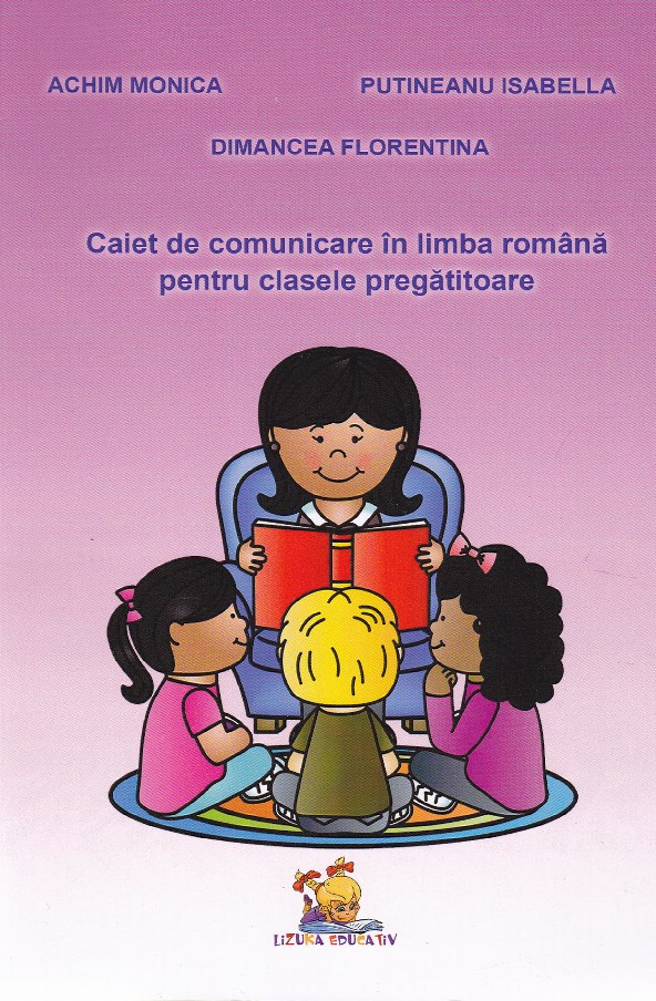 Caiet de comunicare in Limba romana pentru clasele pregatitoare - Achim Monica