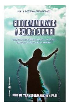 Coperta cărții 'Ghid de armonizare a celor 4 corpuri - Iulia Roxana Oroviceanu'
