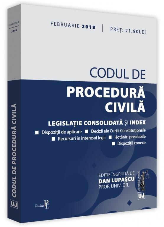 Codul de procedura civila Februarie 2018 - Dan Lupascu