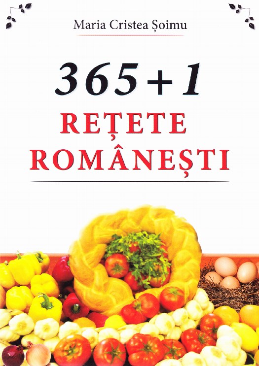 365+1 Retete Romanesti - Maria Cristea Soimu