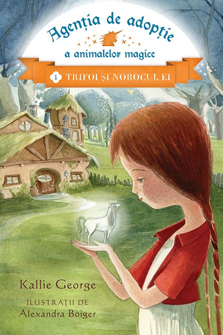 Agentia de adoptie a animalelor magice Vol.1: Trifoi si norocul ei - Kallie George, Alexandra Boiger