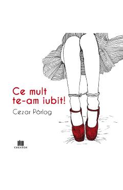 Poza produsului Ce mult te-am iubit! - Cezar Parlog