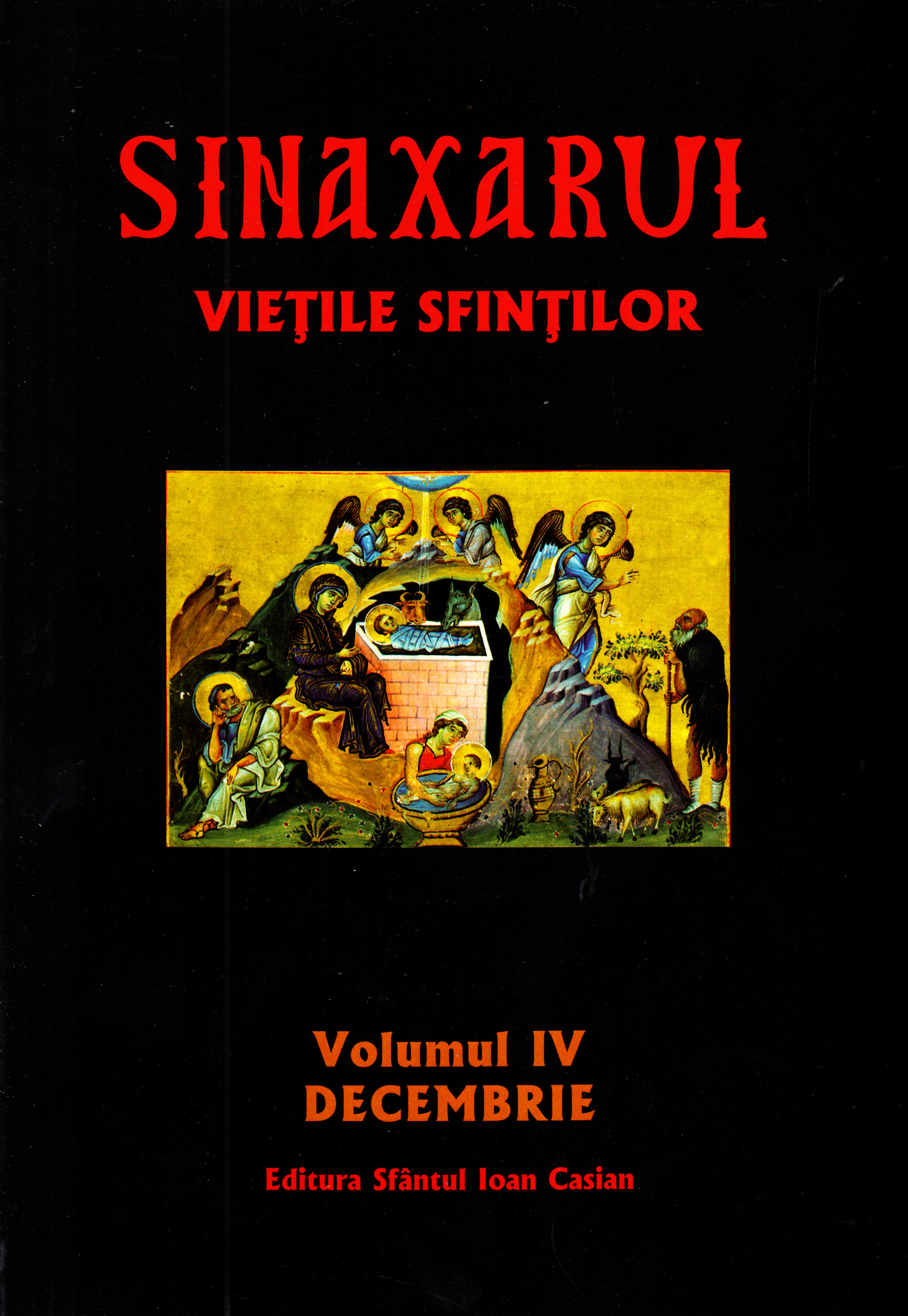 Sinaxarul. Vietile sfintilor Vol. 4: Decembrie