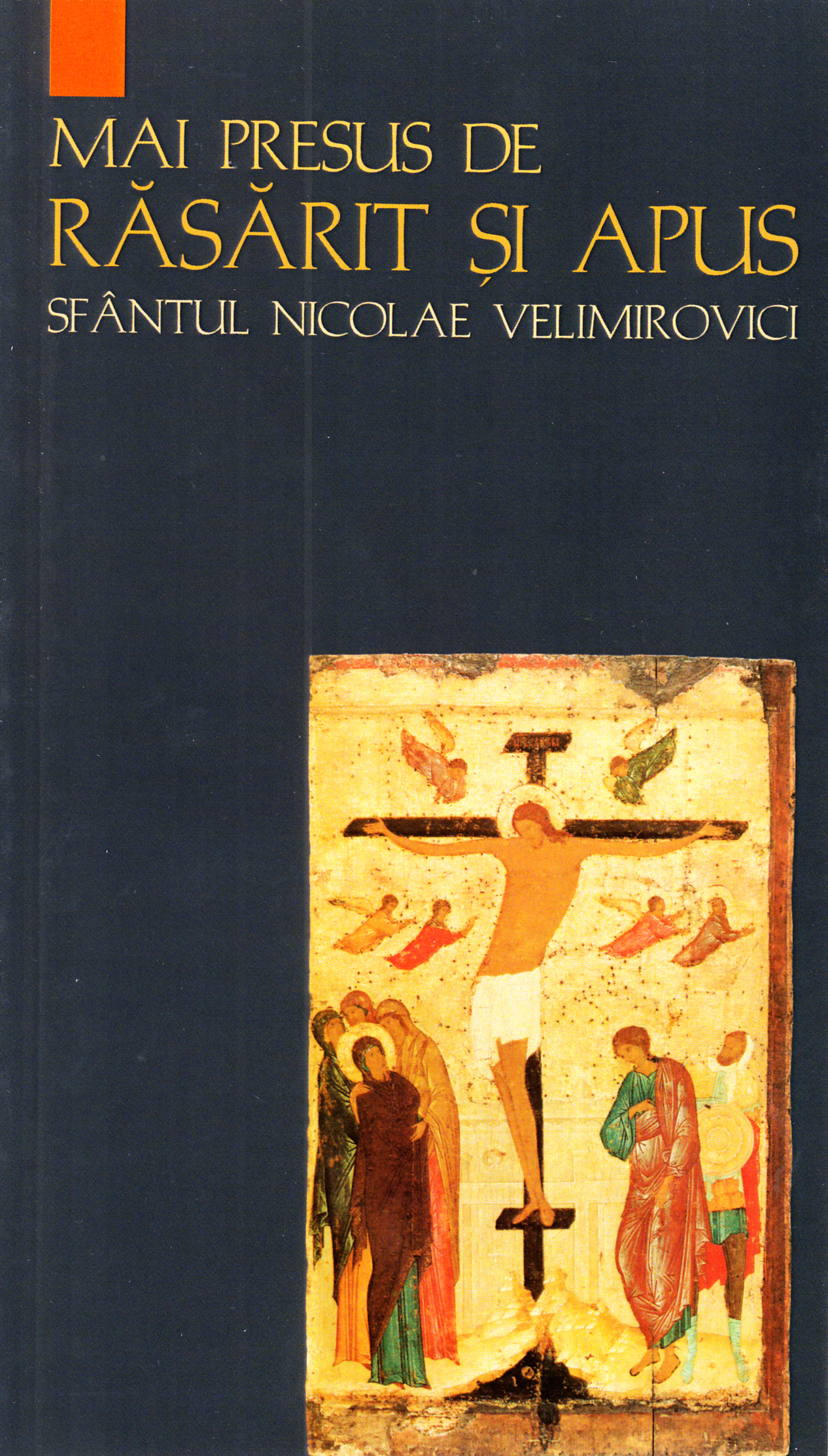 Mai presus de rasarit si apus - Sfantul Nicolae Velimirovici