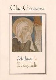 Meditatii la Evanghelii - Olga Greceanu