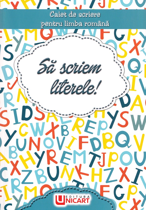 Sa scriem literele! Caiet de scriere pentru Limba Romana