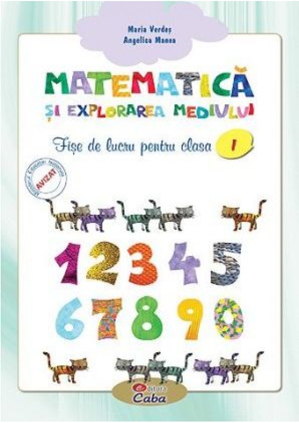 Matematica si explorarea mediului Fise de lucru Clasa 1 - Maria Verdes
