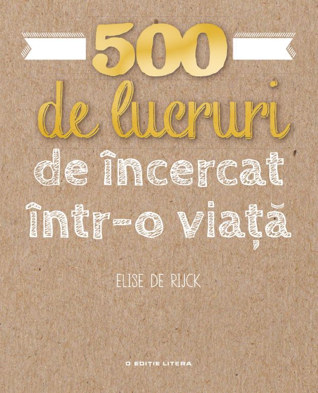 500 de lucruri de incercat intr-o viata - Elise de Rijck