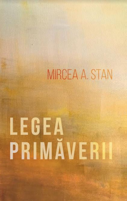 Legea primaverii - Mircea A. Stan