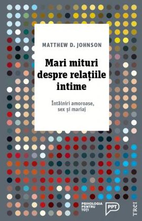 Mari mituri despre relatiile intime - Matthew D. Johnson