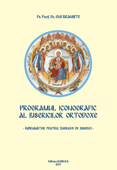 Programul iconografic al Bisericilor Ortodoxe - Ene Braniste