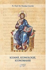 Icoana, iconologie, iconomahie - Nicolae Chifar