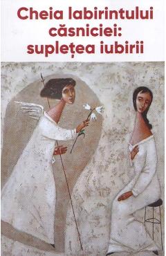Poza produsului Cheia labirintului casniciei: supletea iubiri