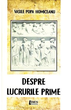 Coperta cărții 'Despre lucrurile prime - Vasile Popa Homicenau'