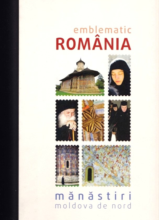 Emblematic Romania. Manastiri: Moldova de nord