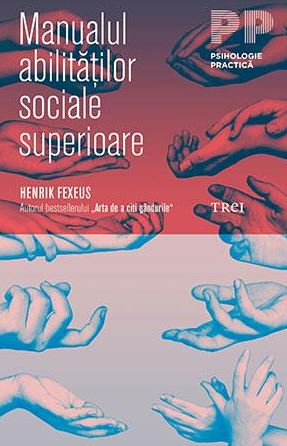 Manualul abilitatilor sociale superioare - Henrik Fexeus