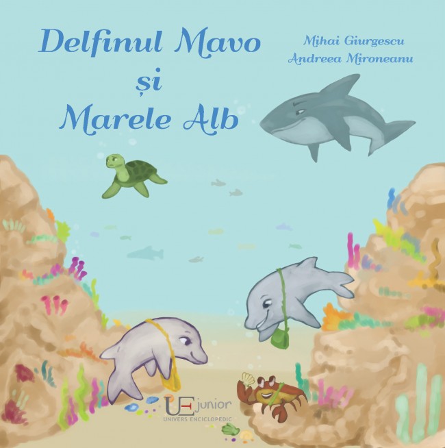 Delfinul Mavo si Marele Alb - Mihai Giurgescu, Andreea Mironeanu
