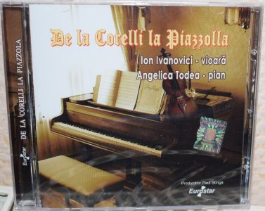 CD De la Corelli la Piazzolla - Ion Ivanovici - Vioara, Angelica Todea - Pian