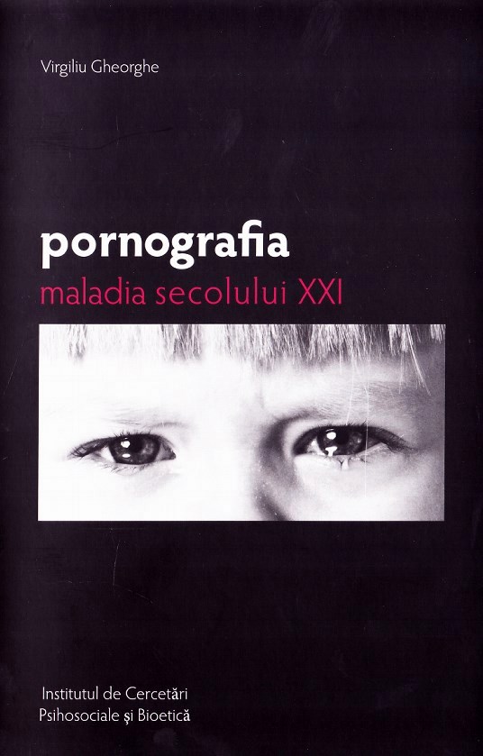 Pornografia, maladia secolului XXI - Virgiliu Gheorghe