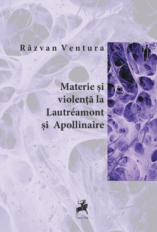 Materie si liolenta la Lautreamont si Apollinaire - Razvan Ventura
