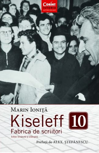 Kiseleff. Fabrica de scriitori - Marin Ionita