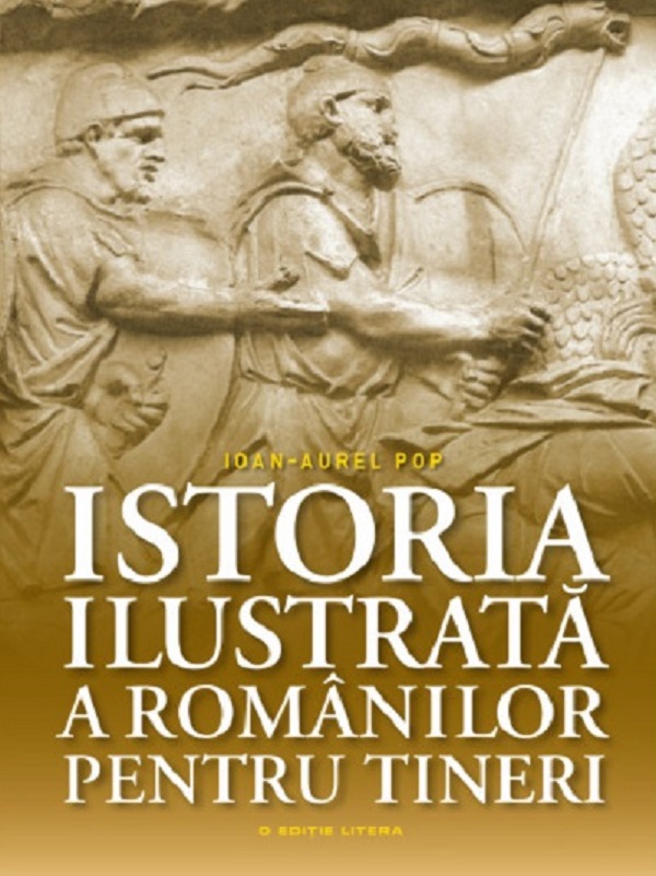 Istoria ilustrata a romanilor pentru tineri - Ioan-Aurel Pop