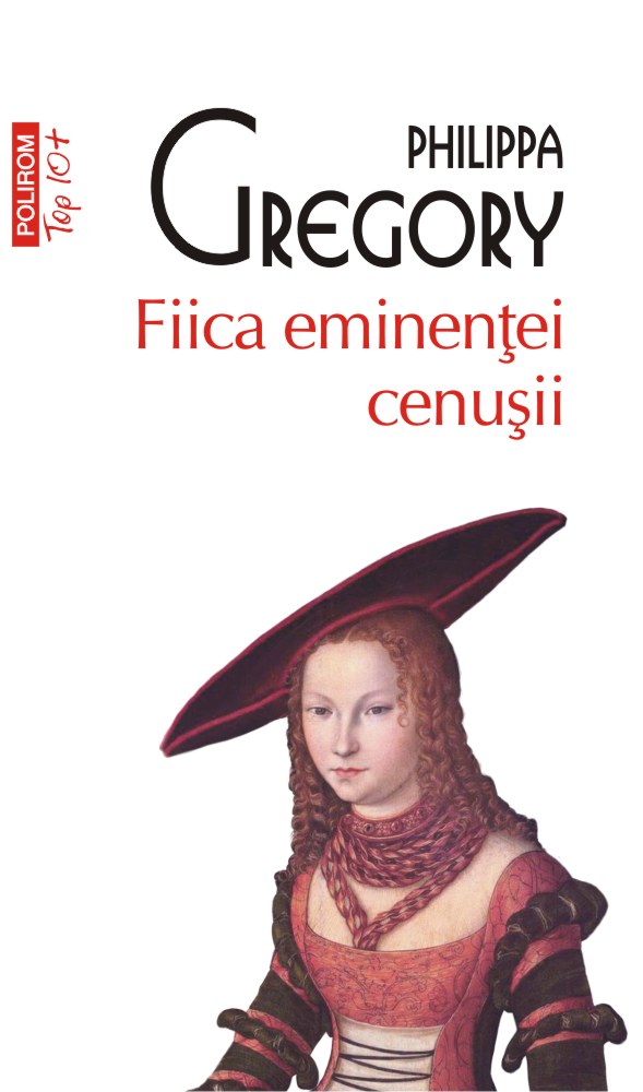 Fiica eminentei cenusii - Philippa Greggory