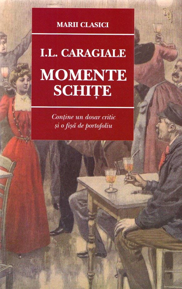 Momente. Schite ed. 2016 - I.L.Caragiale