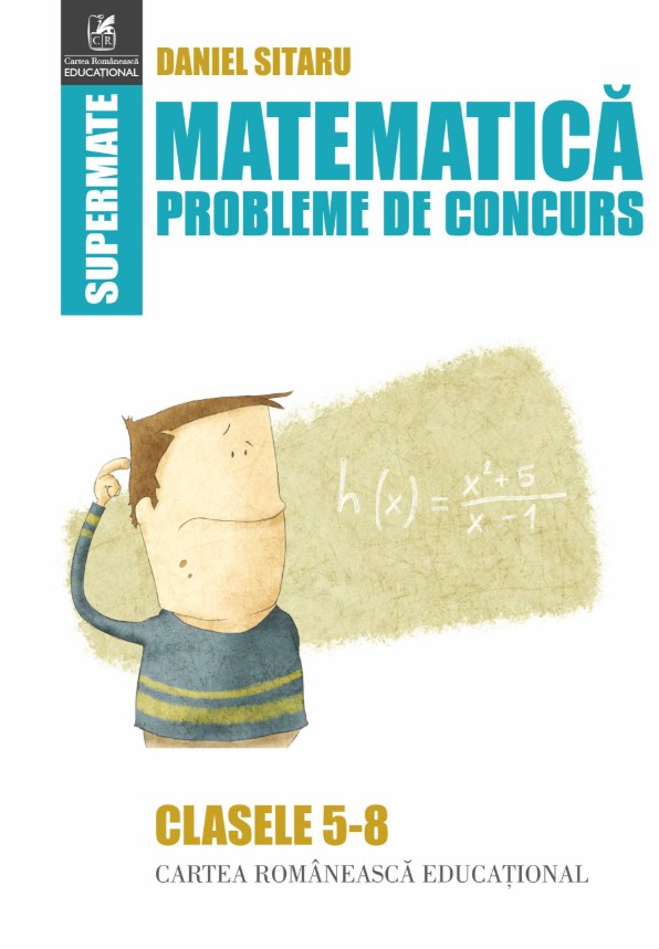 Matematica Clasele 5-8 Probleme de concurs - Daniel Sitaru
