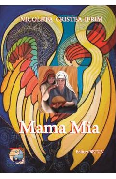Coperta cărții 'Mama Mia - Nicoleta Cristea Ifrim'
