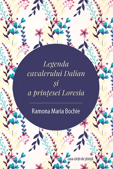 Legenda cavalerului Dalian si a printesei Loresia - Ramona Maria Bochie