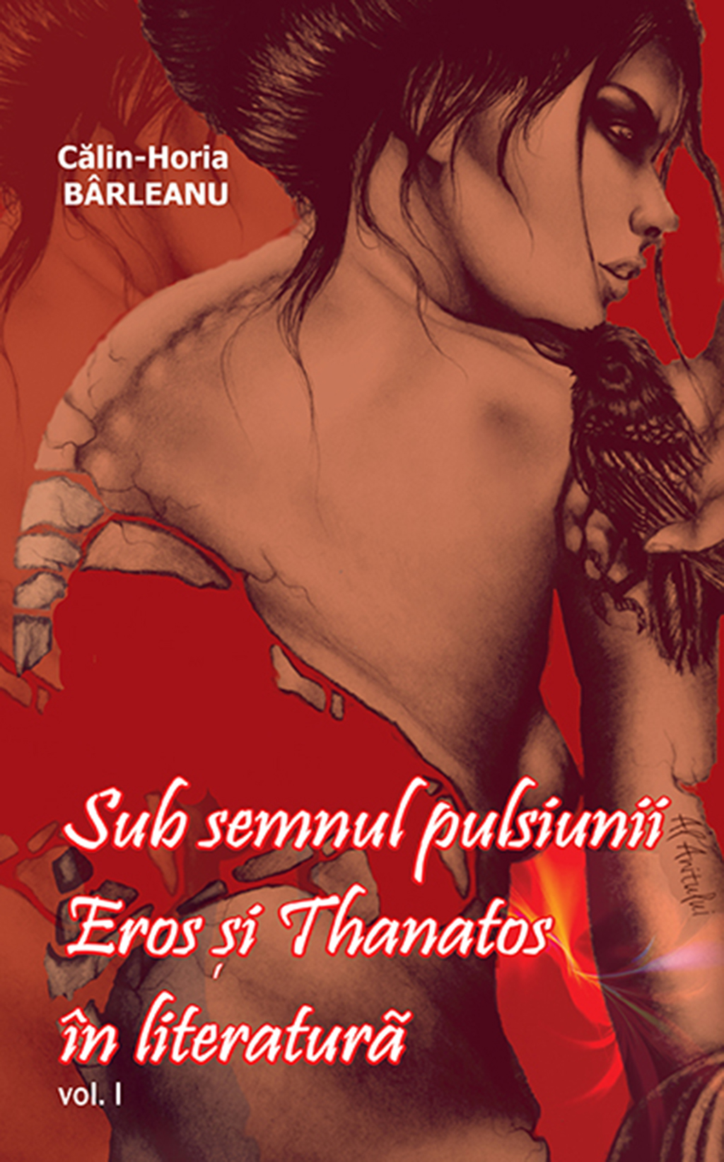 Sub semnul pulsiunii. Eros si Thanatos in literatura Vol.1 - Calin-Horia Barleanu