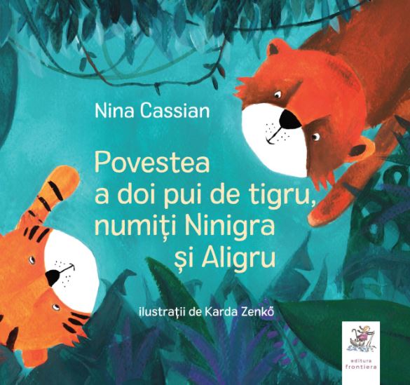 Povestea a doi pui de tigru, numiti Ninigra si Aligru - Nina Cassian